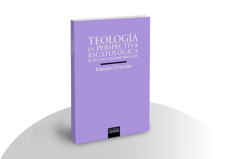 Ioannis Zizioulas - Teología en perspectiva escatológica. El futuro siempre presente