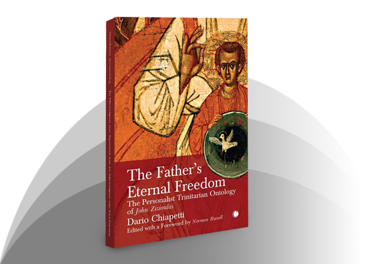 The Father's Eternal Freedom The Personalist Trinitarian Ontology of John Zizioulas (2022) by Dario Chiapetti - John Zizioulas